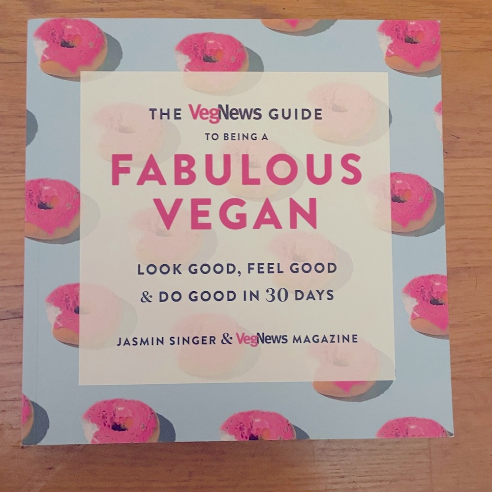 The VegNews Guide To Being A Fabulous Vegan look good, feel good & do good book